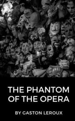 The Phantom of the Opera: 驚悚歌劇與不朽之愛！